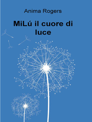 cover image of MiLú il cuore di luce